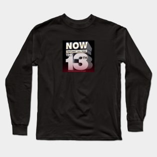 NOW THAT'S FRIDAY THE 13TH Long Sleeve T-Shirt